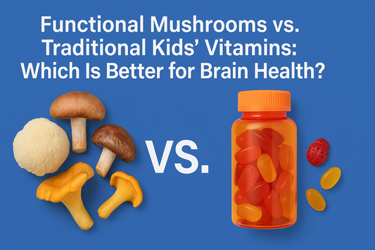Functional Mushrooms vs. Traditional Kids’ Vitamins: Which Is Better for Brain Health?